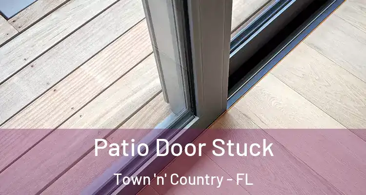  Patio Door Stuck Town 'n' Country - FL
